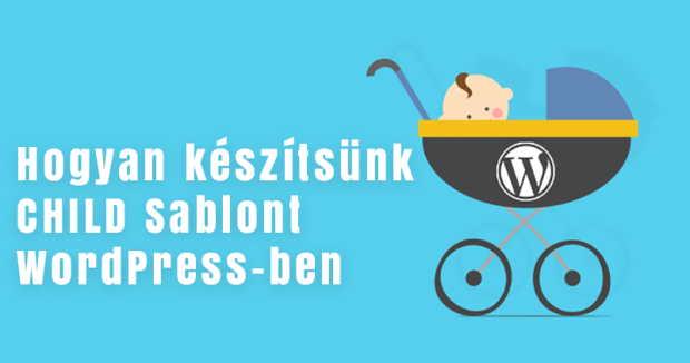 Hogyan k&eacute;sz&iacute;ts&uuml;nk Child sablont